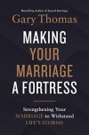 Making Your Marriage a Fortress -  Strengthening Your Marriage to Withstand Life's Storms